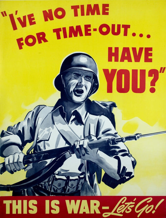 No Time For Time Out Ww2 Wwii Ad Glossy Poster Picture Photo Print Banner Conversationprints