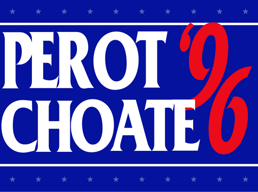 Perot Choate 1996 Campaign Sign Glossy Poster Picture Photo Print Banner  Conversationprints